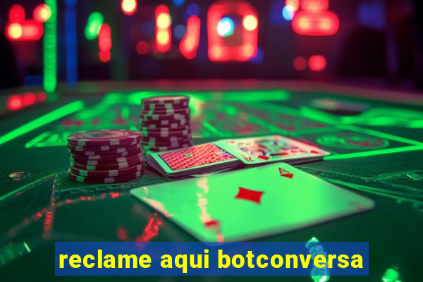 reclame aqui botconversa